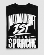 Maximalkraft Ist Meine Sprache T-Shirt Flatlay