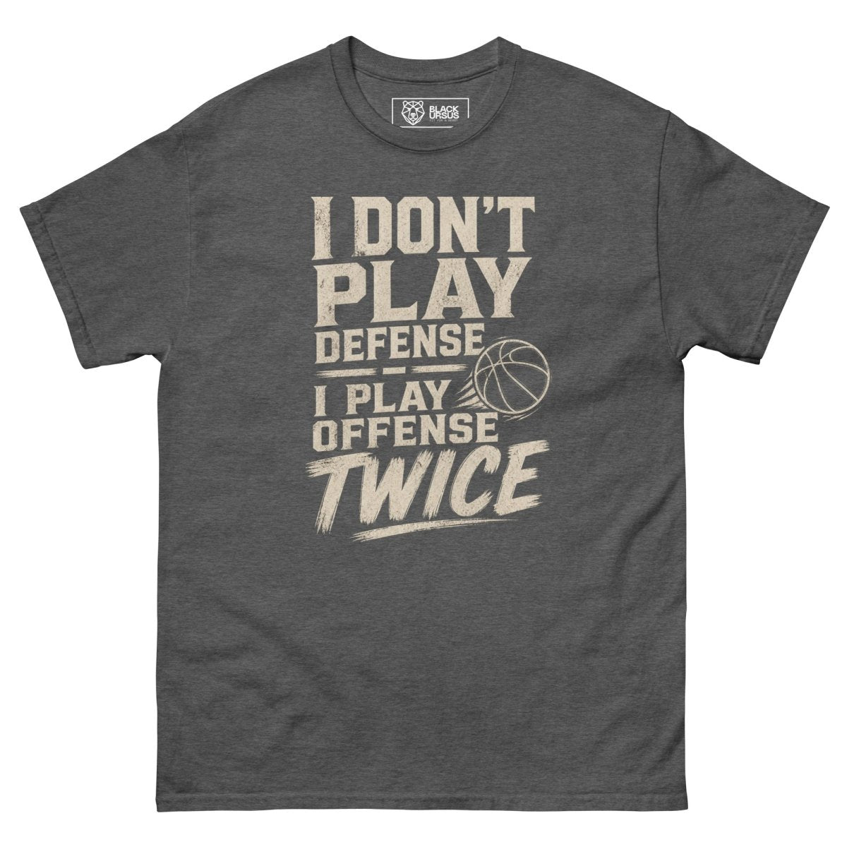 T-Shirt "I DONT PLAY" – Basketball Streetwear S–5XL | Black Ursus - Streetwear - size_range | Black Ursus