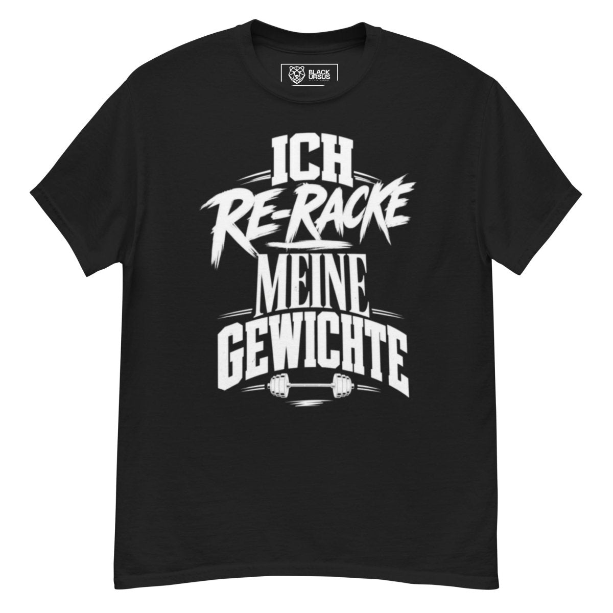 T-Shirt "Ich Re-Racke Meine Gewichte" – Gym & Bodybuilding S–5XL | Black Ursus - Streetwear - size_range | Black Ursus
